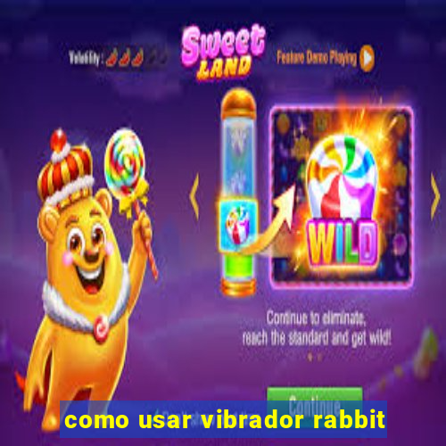 como usar vibrador rabbit